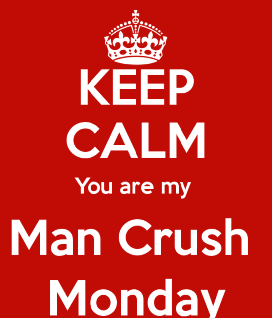 Keep Calm You Are My Man Crush Monday-dc15