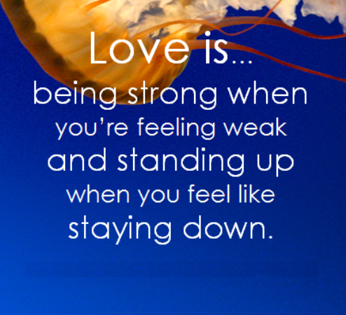 Love Is Being Strong When You're Feeling Weak