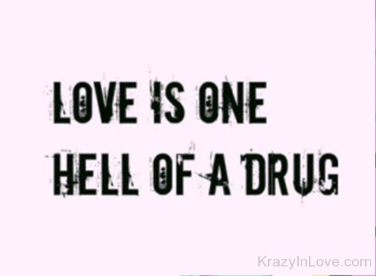 Love Is One Hell Of A Drug-rty813