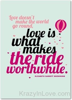 Love Is What Makes The Ride Worthwhile