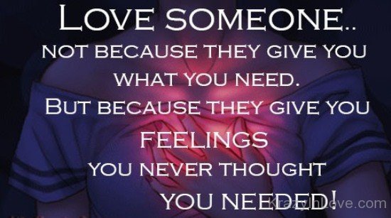 Love Someone Because They Give You Feelings