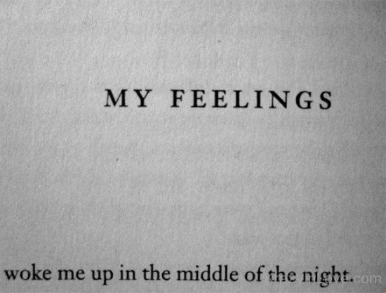 My Feelings Woke Me Up In The Middle Of The Night