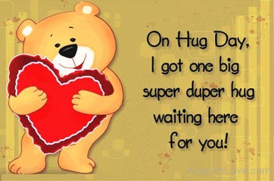 On Hug Day,I Got One Big Super Duper Hug-kjh620