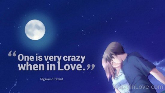 One Is Very Crazy When In Love