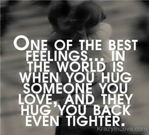 One Of The Best Feelings In The World Is When You Hug Someone