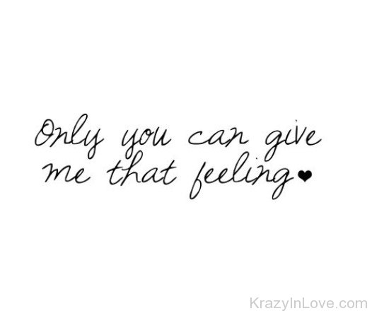 Only You Can Give Me That Feeling