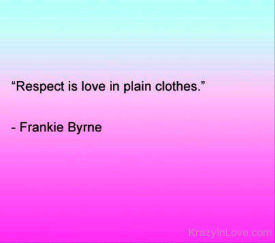 Respect Is Love In Plain Clothes-rat118