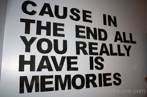 The End All You Really Have Is Memories-as14303