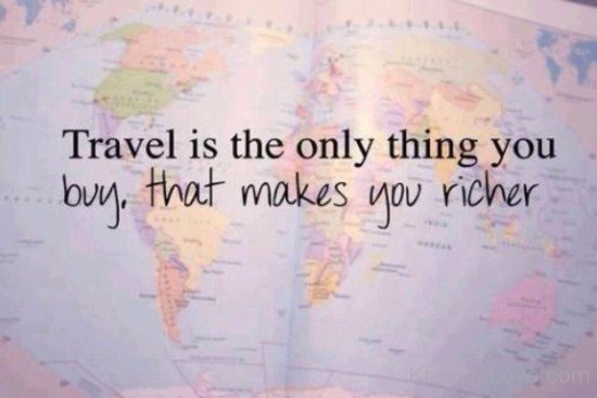 Travel Is The Only Thing You-as14313