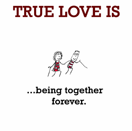 True Love Is Being Together Forever