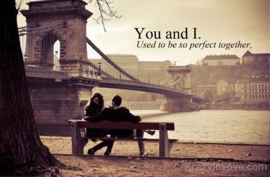 You And I Used To Be So Perfect Together-tki24