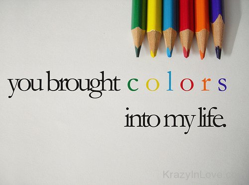 You Brought Colors Into My Life