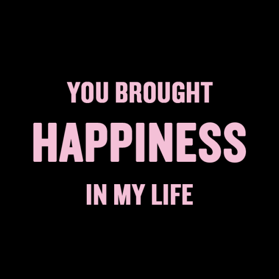 You Brought Happiness In My Life
