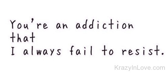 You're An Addiction-rty824