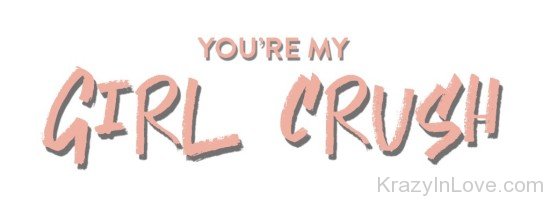 You're My Girl Crush-dc28
