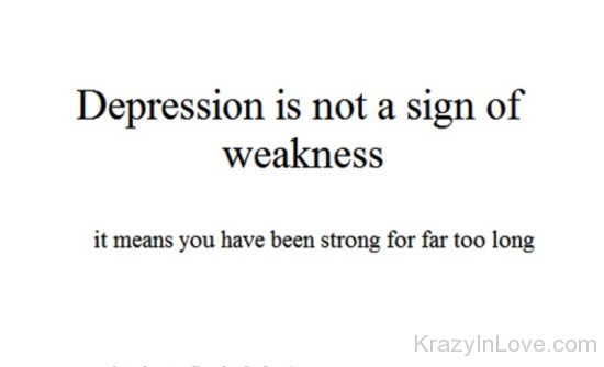 Depression Is Not A Sign Of Weakness-vn504