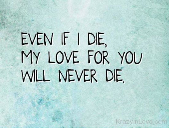 Even If I Die,My Love For You-uy607