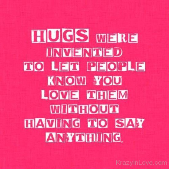 Hugs Were Invented To Let People-re407