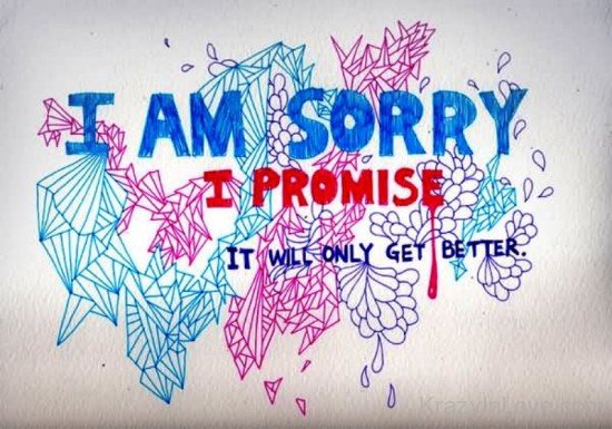 I Am Sorry I Promise It Will Only Get Better-hj802
