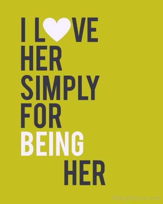 I Love Her Simply For Being Her-nh609