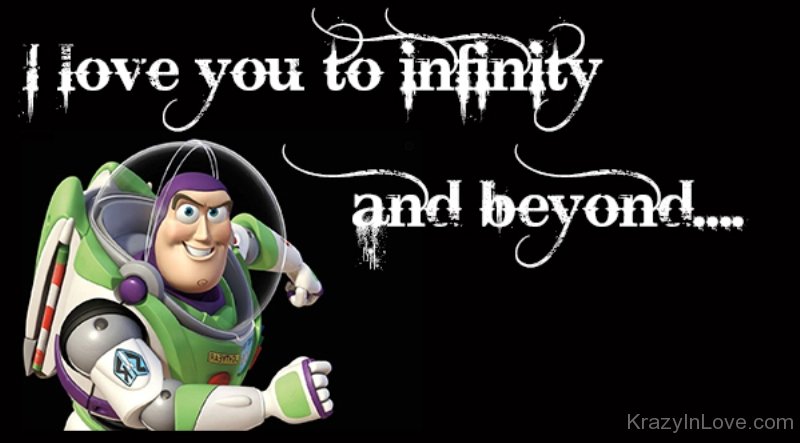 I Love You To Infinity And Beyond.