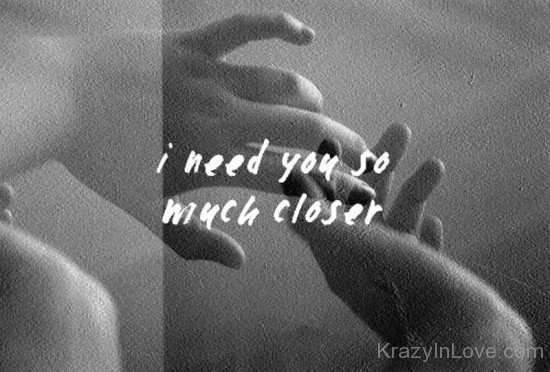 I Need You So Much Closer-nb513