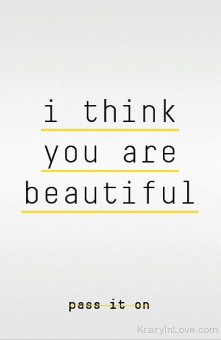 I Think You Are Beautiful Pass It On-qe211