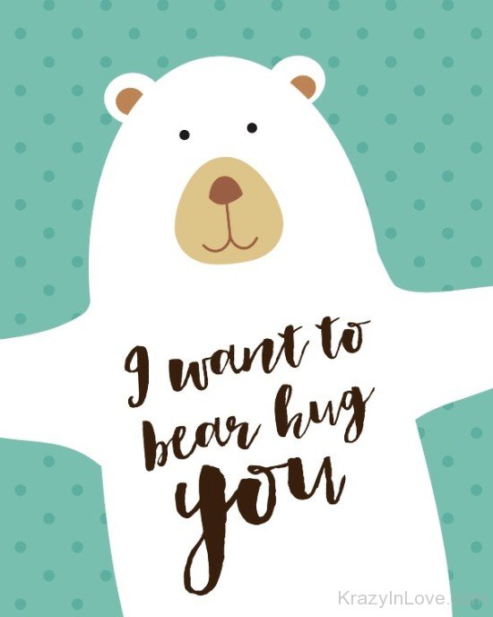 I Want To Bear Hug You-rw310