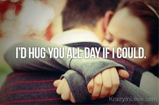 I'd Hug You All Day If I Could-rw315