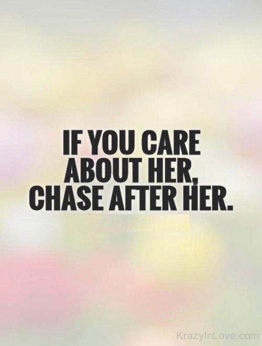 If You Care About Her,Chase After Her