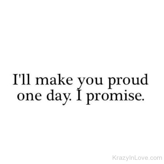 I'll Make You Proud One Day-hj816