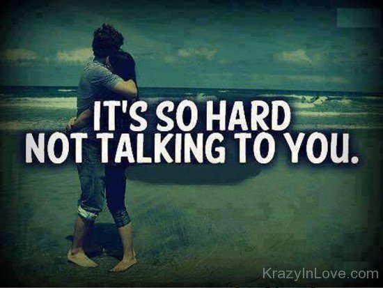 It's So Hard Not Talking To You-re424