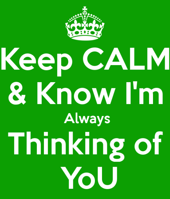 Keep Calm And Know I'm Always Thinking Of You-gh611