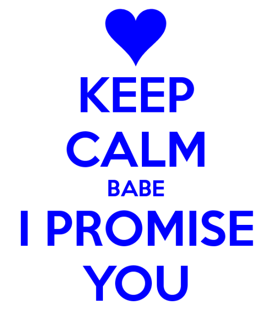 Keep Calm Babe I Promise You-hj818