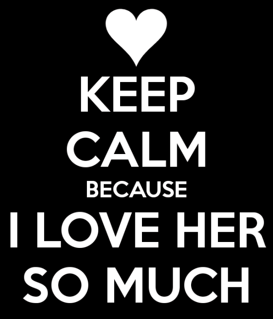 Keep Calm Because I Love Her-nh617