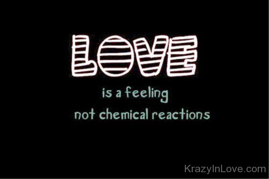 Love Is A Feeling Not Chemical Reactions-tr5409