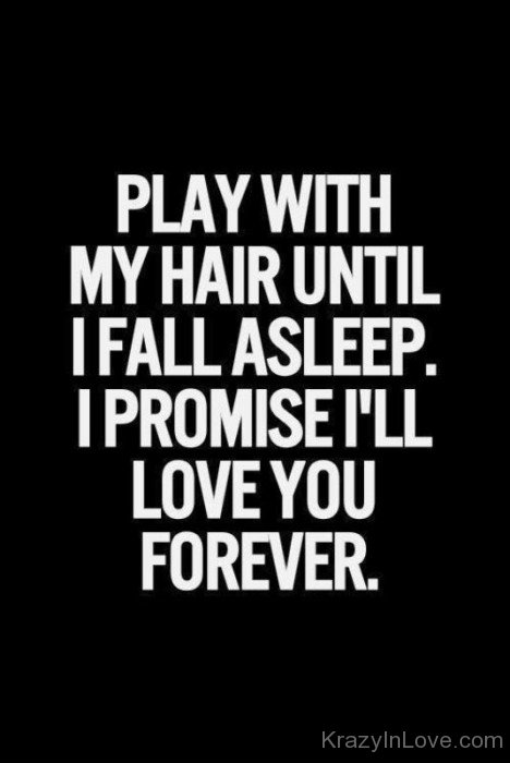 Play With My Hair Until I Fall Asleep-cx223