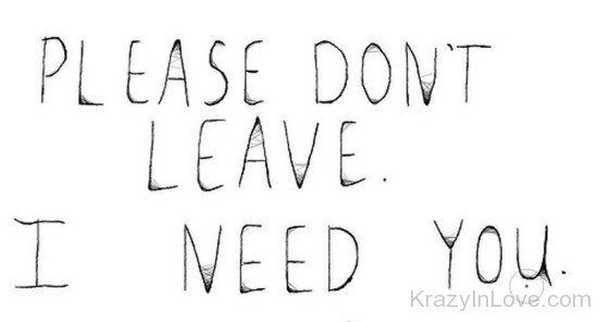 Please Dont Leave I Need You-nb525