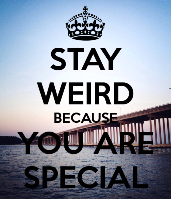 Stay Weird Because You Are Special-vf418