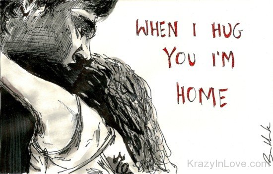 When I Hug You I'm Home-rw325