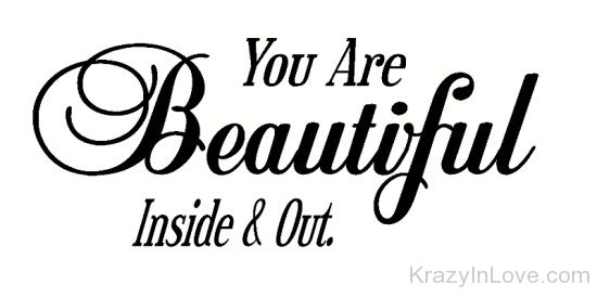 You Are Beautiful Inside And Out-qe226
