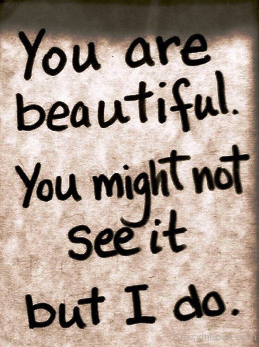 You Are Beautiful You Might Not See It-qe232