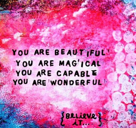 You Are Beautiful,Magical,Capable And Wonderful-qe234