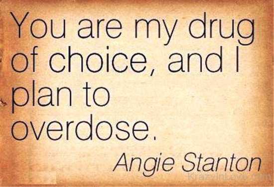 You Are My Drug Of Choice-rw213