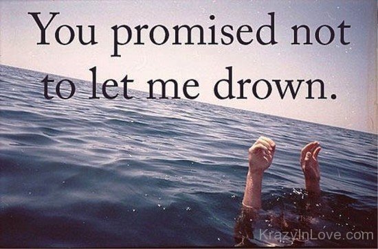 You Promised Not To Let Me Drown-vn537