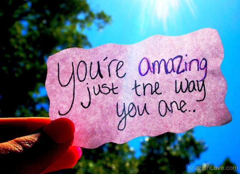 You Re Amazing Just The Way You Are