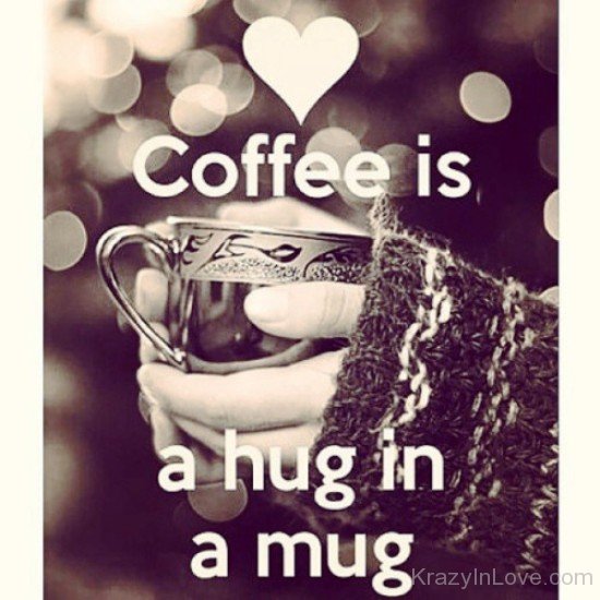 Coffee Is A Hug In A Mug-dc408