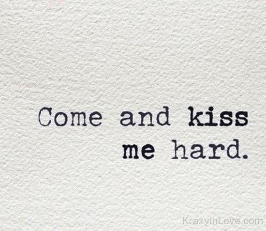 Come And Kiss Me Hard-rw203