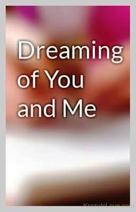 Dreaming Of You And Me-dc303