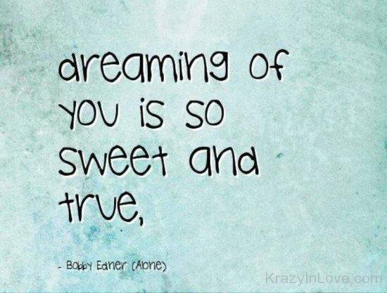 Dreaming Of You Is So Sweet And True-vy605